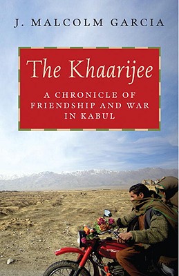 The Khaarijee; A Chronicle of Friendship and War in Kabul