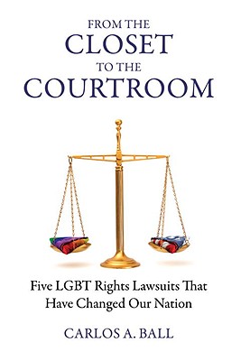 Image for From the Closet to the Courtroom: Five Lgbt Rights Lawsuits That Have Changed Our Nation (Queer Action/ Queer Ideas) From the Closet to the Courtroom: Five Lgbt Rights Lawsuits That Have Changed Our Nation (Queer Action/ Queer Ideas)