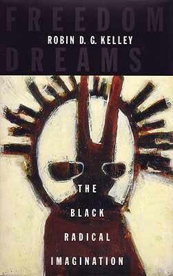 Image for Freedom Dreams; The Black Radical Imagination Freedom Dreams; The Black Radical Imagination