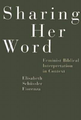 Sharing Her Word: Feminist Biblical Interpretation in Context Image for Sharing Her Word: Feminist Biblical Interpretation in Context
