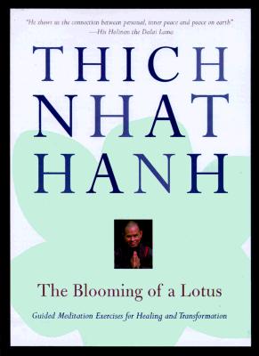 The Blooming of a Lotus: Guided Meditations for Achieving the Miracle of Mindfulness
