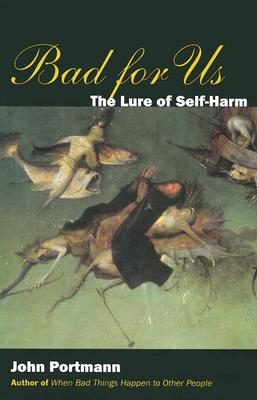 Image for Bad for Us: The Lure of Self-Harm