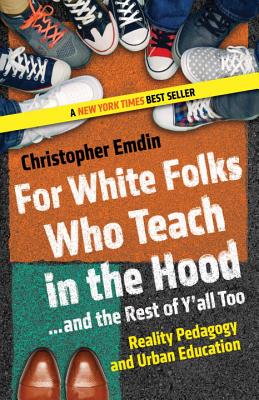 Image for For White Folks Who Teach in the Hood. and the Rest of Y'all Too: Reality Pedagogy and Urban Education