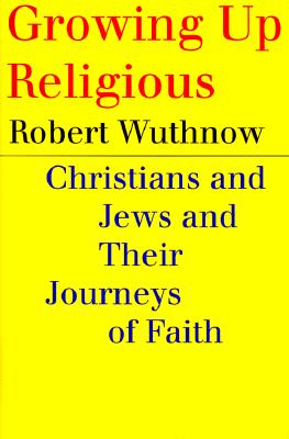 Growing Up Religious Christians and Jews and Their Journeys of Faith