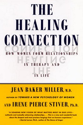The Healing Connection: How Women Form Relationships in Therapy and in Life Image for The Healing Connection: How Women Form Relationships in Therapy and in Life