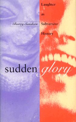 Image for Sudden Glory: A Brief History of Laughter Sudden Glory: A Brief History of Laughter