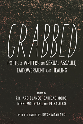 Grabbed: Poets & Writers on Sexual Assault, Empowerment & Healing (Afterword by Anita Hill)