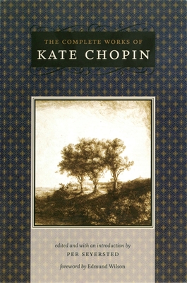 COMPLETE WORKS OF KATE CHOPIN, THE (EDITED BY PER SEYERSTED)