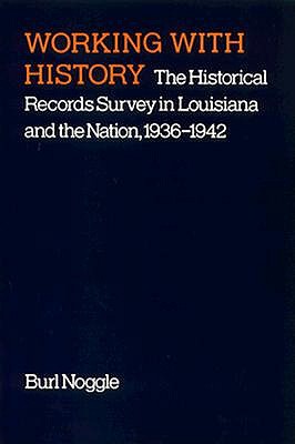 Working With History: The Historical Records Survey in Louisiana and the Nation, 1936-1942