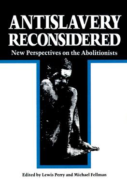 Image for Antislavery Reconsidered: New Perspectives on the Abolitionists