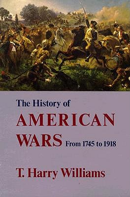 The History of American Wars: From 1745 to 1918