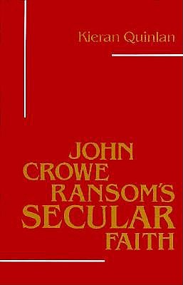 John Crowe Ransom's secular faith Southern literary studies