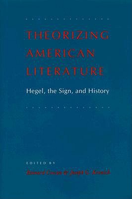 Theorizing American Literature: Hegel, the Sign and History