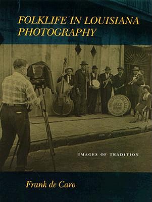 Image for Folklife in Louisiana Photography: Images of Tradition Folklife in Louisiana Photography: Images of Tradition