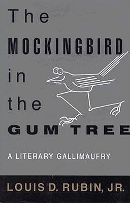 The Mockingbird in the Gum Tree: A Literary Gallimaufry
