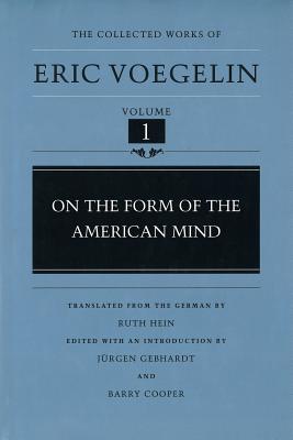 On the Form of the American Mind (The Collected Works of Eric Voegelin, Volume 1)