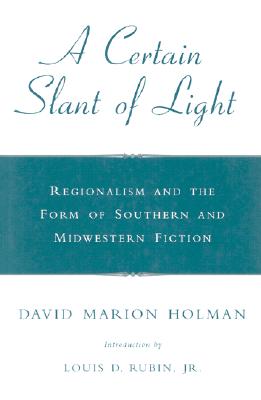 A Certain Slant of Light: Regionalism and the Form of Southern and Midwestern Fiction