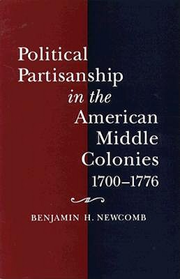 Political Partisanship in the American Middle Colonies, 1700--1776