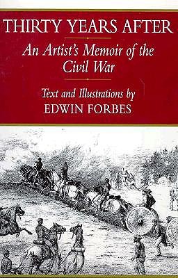 Thirty Years After: An Artist's Memoir of the Civil War. Introduction by William J. Cooper, Jr.