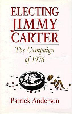 Electing Jimmy Carter: The Campaign of 1976