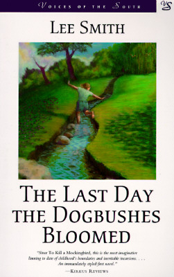 The Last Day the Dogbushes Bloomed: A Novel (Voices of the South)