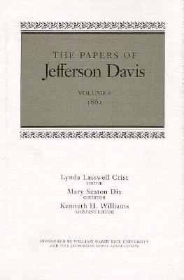 The Papers of Jefferson Davis, Vol. 8, 1862