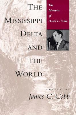 Image for The Mississippi Delta and the World: The Memoirs of David L. Cohn (Library of Southern Civilization)