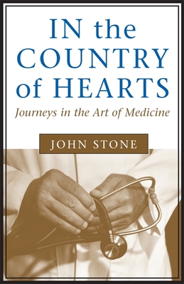 Image for In the Country of Hearts: Journeys in the Art of Medicine