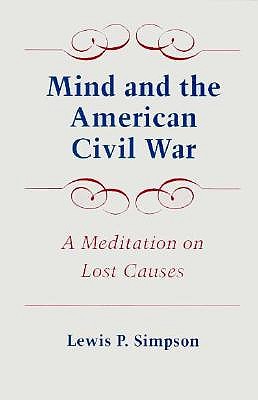 Mind and the American Civil War: A Meditation on Lost Causes (Walter Lynwood Fleming Lectures in Southern History)