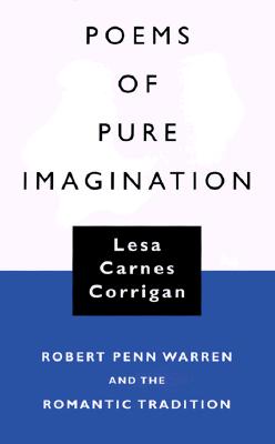 Image for Poems of Pure Imagination: Robert Penn Warren and the Romantic Tradition (Southern Literary Studies)