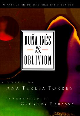 Dona Ines Vs. Oblivion: A Novel (Pegasus Prize for Literature)