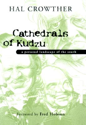 Cathedrals of Kudzu: A Personal Landscape of the South