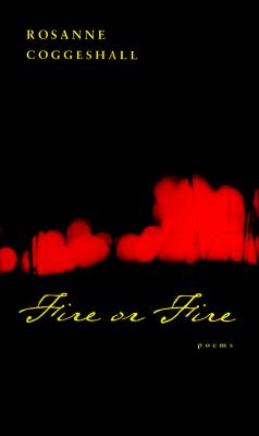 Fire or Fire: Poems