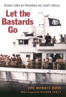 Let the Bastards Go: From Cuba to Freedom on God's Mercy