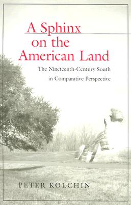 A Sphinx on the American Land: The Nineteenth-Century South in Comparative Perspective