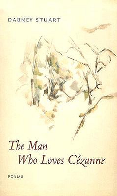 The Man Who Loves Cezanne: Poems