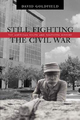 Still Fighting the Civil War: The American South and Southern History