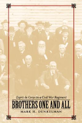 Brothers One and All: Esprit De Corps in a Civil War Regiment (Conflicting Worlds: New Dimensions of the American Civil War)