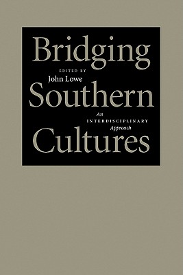 Image for Bridging Southern Cultures: An Interdisciplinary Approach (Southern Literary Studies)