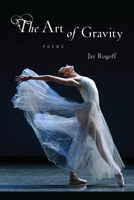 The Art of Gravity: Poems