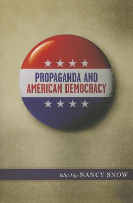 Propaganda and American Democracy (Media and Public Affairs)