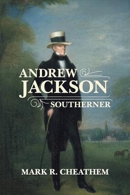 Andrew Jackson, Southerner (Southern Biography Series)