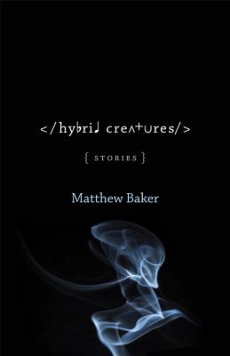 Hybrid Creatures: Stories (Yellow Shoe Fiction)