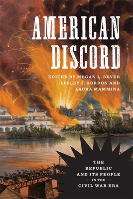 American Discord: The Republic and Its People in the Civil War Era (Conflicting Worlds: New Dimensions of the American Civil War)