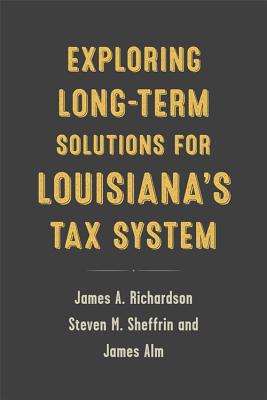 Exploring Long-Term Solutions for Louisianas Tax System