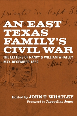 An East Texas Familys Civil War: The Letters of Nancy and William Whatley, MayDecember 1862 (Library of Southern Civilization)