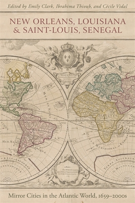 New Orleans, Louisiana, and Saint-Louis, Senegal: Mirror Cities in the Atlantic World, 16592000s