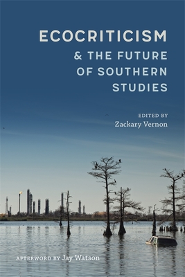 Image for Ecocriticism and the Future of Southern Studies (Southern Literary Studies) Ecocriticism and the Future of Southern Studies (Southern Literary Studies)