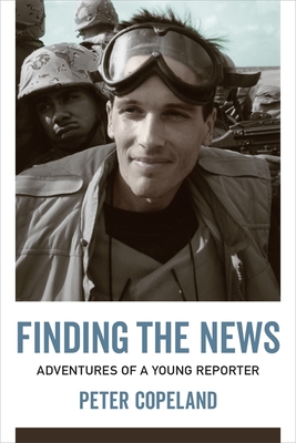 Finding the News: Adventures of a Young Reporter (From Our Own Correspondent)