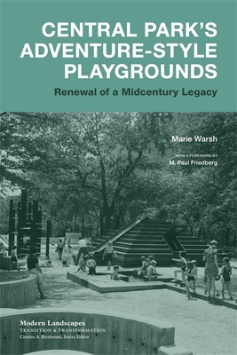 Central Parks Adventure-Style Playgrounds: Renewal of a Midcentury Legacy (Modern Landscapes: Transition & Transformation)